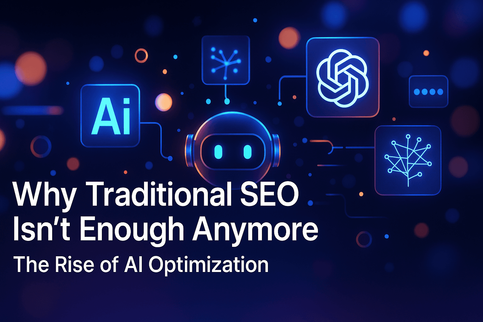 Why Traditional SEO Isn't Enough Anymore: The Rise of AI Optimization
