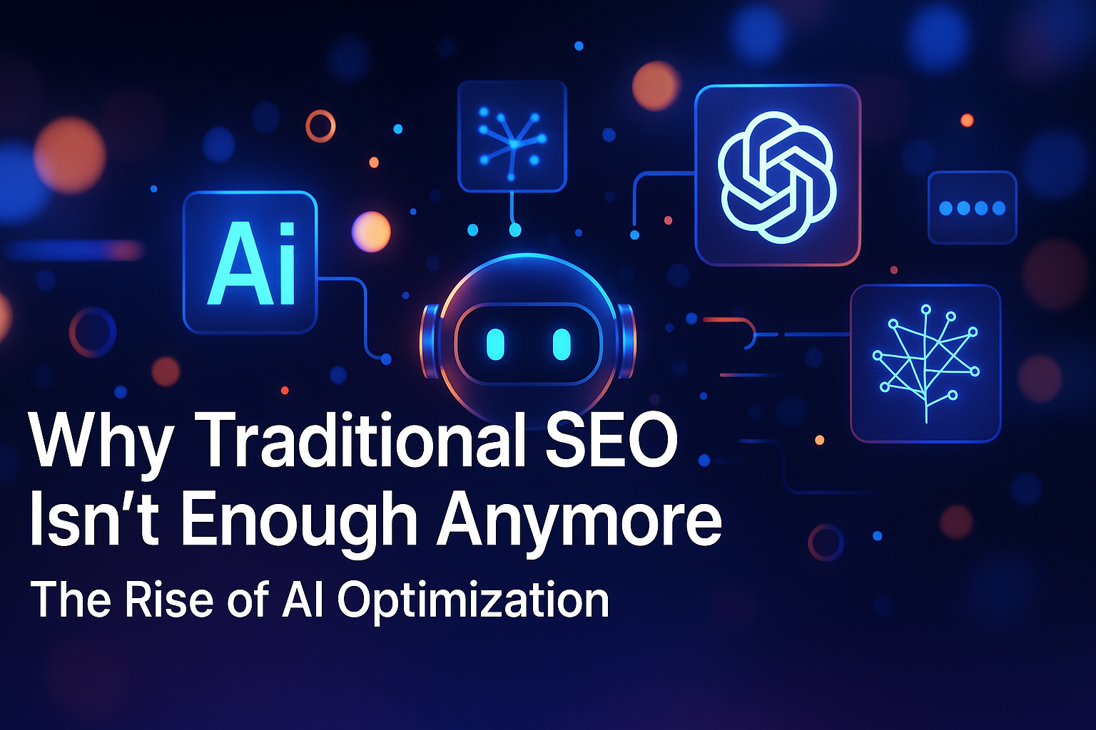 Why Traditional SEO Isn't Enough Anymore: The Rise of AI Optimization